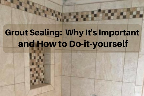 grout sealing why it s important and how to do it yourself