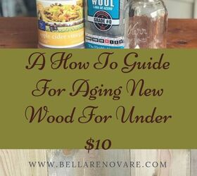 a how to guide for aging new wood for under 10