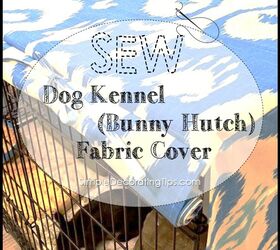 sew a dog kennel bunny hutch cover