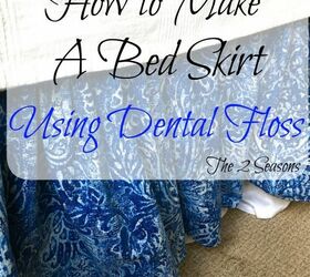 how to make a bed skirt using dental floss