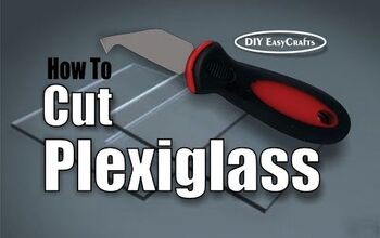 DIY How to Easily Cut Plexiglass