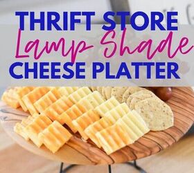 repurposed materials thrift store lampshade into cheese platter