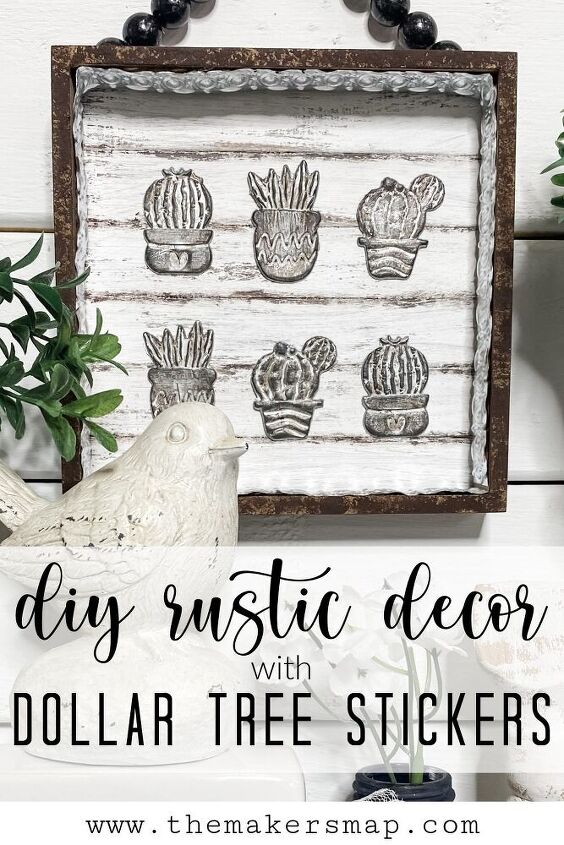 20 maneras de conseguir una decoracin cara por menos de 20 dlares, Decoraci n r stica DIY con pegatinas de cactus suculentos de Dollar Tree