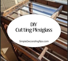 tips for diy cutting plexiglass