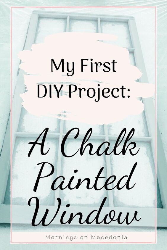 my very first diy project ever a chalk painted window, Pin for later