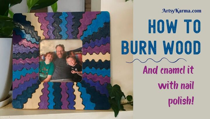 how to make a colorful wood burned frame