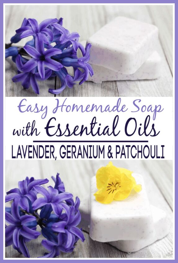 easy lavender geranium and patchouli scented homemade soap
