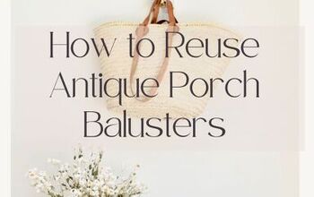 Reusing Architectural Salvage- Balusters