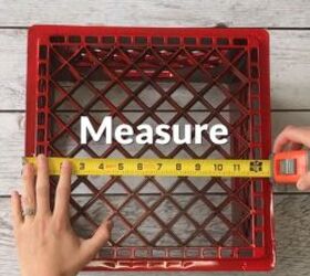 turn a plastic crate into the best accessory for your backyard, Measuring the milk crate with a tape measure