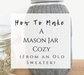 cmo hacer un mason jar acogedor de un viejo suter, C mo hacer Mason Jar Cozy