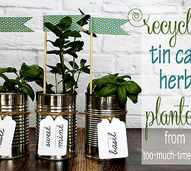upcycled tin can herb planters, crafts, gardening, repurposing upcycling