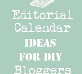 Editorial Calendar Ideas for DIY Bloggers