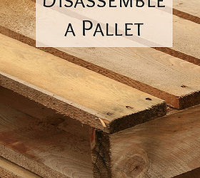 ways to disassemble a pallet