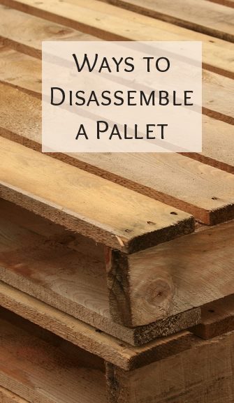 ways to disassemble a pallet