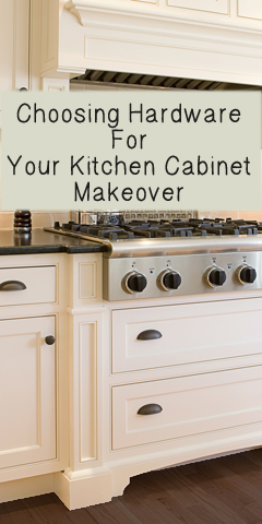 choosing hardware for your kitchen cabinet makeover