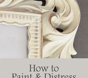 How to Paint and Distress a Frame Hometalk