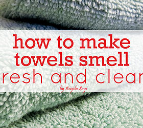 how to make your towels smell fresh and clean, cleaning tips