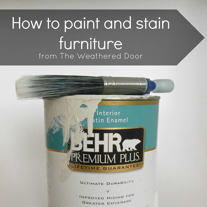 how to paint and stain furniture, painted furniture, The Weathered Door How to Paint and Stain Furniture