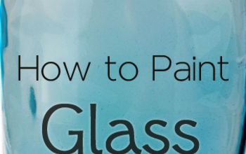 How to Paint Glass