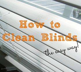how to clean blinds the easy way, cleaning tips