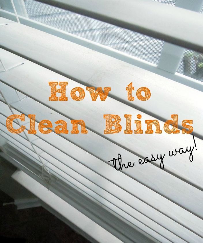 how to clean blinds the easy way, cleaning tips