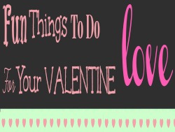 30 fun and creative things to do with your valentine, seasonal holiday d cor, valentines day ideas