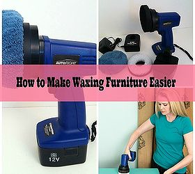 how to make waxing furniture easier, painted furniture, tools