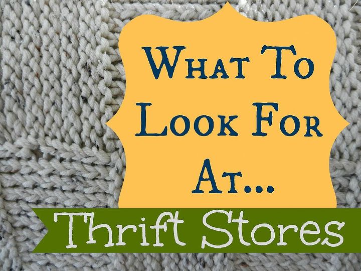 what to look for at thrift stores, repurposing upcycling