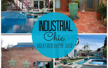 Backyard Decor: Looking to Create an 'Industrial Chic' Look