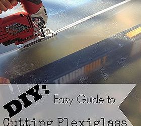 DIY Easy Guide to Cutting Plexiglass Hometalk
