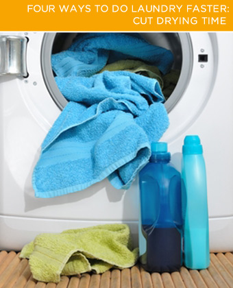 four ways to do laundry faster, cleaning tips, Cut Drying Time You ve sorted You ve washed And then your dryer drops the ball If you ve ever had to run two dry cycles because your towels are still damp you know how frustrating this is