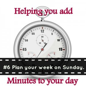 adding minutes to your day plan your day on sunday, Helping You Add Minutes To Your Day Part 6 Plan Your Week on Sunday Night