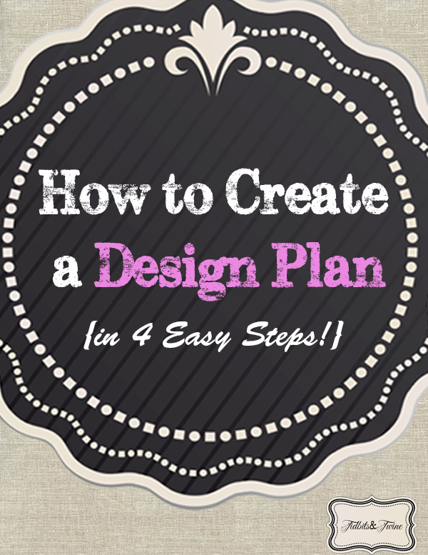 4 pasos para vencer el miedo a decorar, Paso 1 Conozca su plan de dise o http tidbitsandtwine com creating a design plan in 4 easy steps
