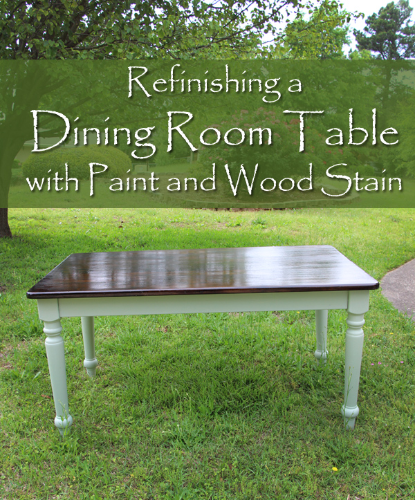 refinishing a dining room table with paint and wood stain, chalk paint, painted furniture