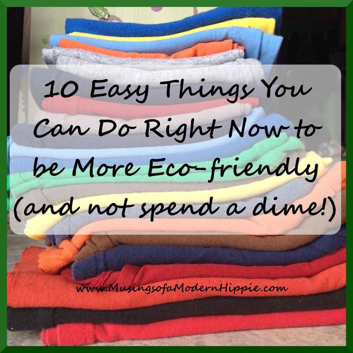 10 easy things you can do right now to be more green, go green