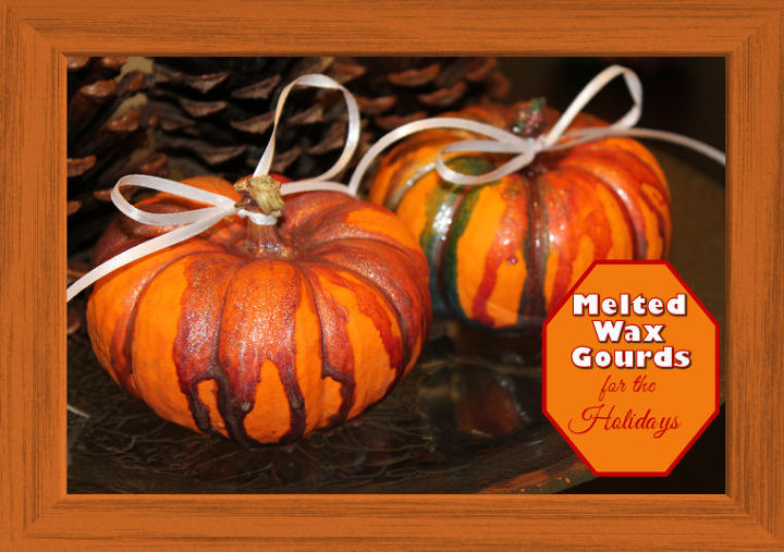 melted wax gourds for the holidays, crafts, seasonal holiday decor