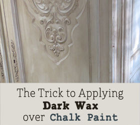 trick to applying dark wax over chalk paint on furniture