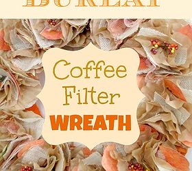 fall burlap and coffee filter wreath, crafts, repurposing upcycling, seasonal holiday decor, wreaths