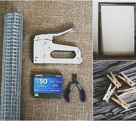diy inspiration mood board, crafts, What you ll need frame wire roll wire cutters staple gun staples mini clothespins