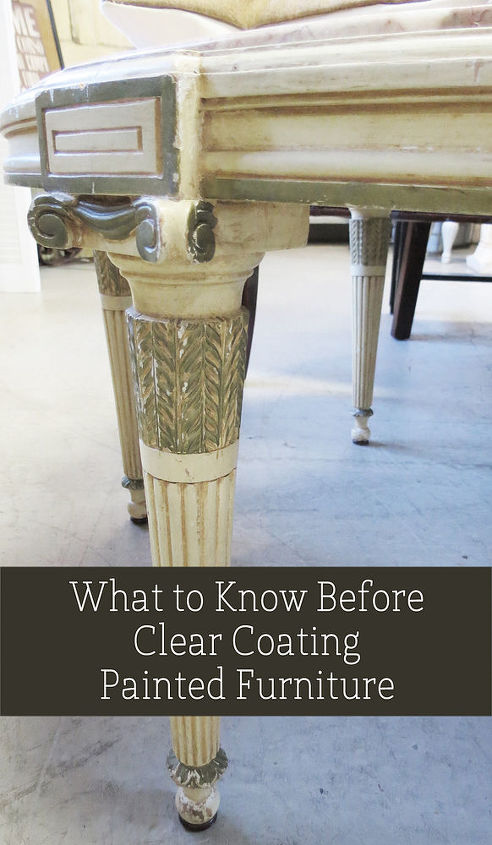 what to know before clear coating painted furniture, chalk paint, painted furniture