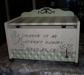 toy box, painted furniture, finished it with a saying In search of my mothers garden I found my own