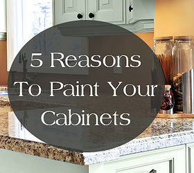5 Reasons to Paint Your Kitchen Cabinets