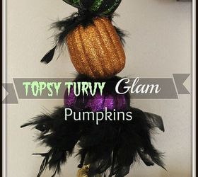 how to make topsy turvy glam pumpkins, crafts, seasonal holiday decor, Topsy Turvy Glam Pumpkins