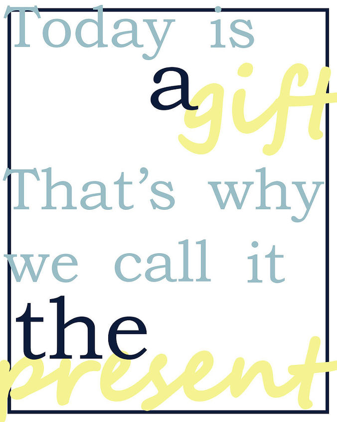today is a gift printable and transferable, crafts, I love this one with the combination of blues and yellow