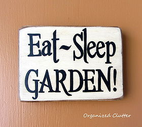 garden signs are a must in a cottage garden, container gardening, crafts, flowers, gardening, This one for example hangs on the outside of our side garage door It explains it all