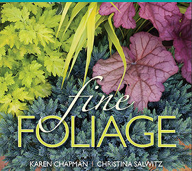gardening book review and giveaway, container gardening, gardening, Book Cover For Fine Foliage Elegant Plant Combinations for Garden and Container by Karen Chapman and Christina Salwitz