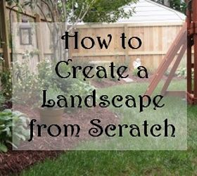 how to create a landscape from scratch, You can create a landscape you ll love