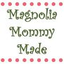 MagnoliaMommyMade