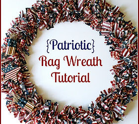 patriotic crafts home decor and the ever present diy, home decor, painted furniture, patriotic decor ideas, seasonal holiday decor, wreaths, A Patriotic Rag Wreath from