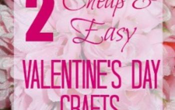 Two Cheap and Easy Valentine's Day Crafts